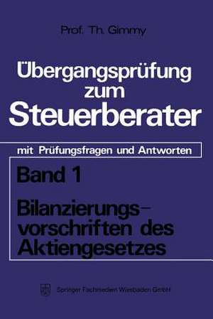 Bilanzierungsvorschriften des Aktiengesetzes: mit Prüfungsfragen und Antworten de Theodor Gimmy