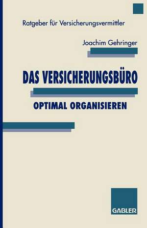 Das Versicherungsbüro optimal organisieren de Joachim Gehringer