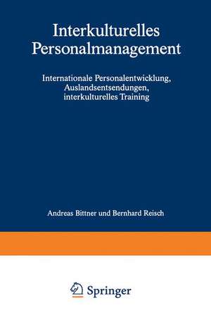 Interkulturelles Personalmanagement: Internationale Personalentwicklung, Auslandsentsendungen, interkulturelles Training de Andreas Bittner