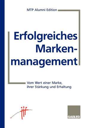 Erfolgreiches Markenmanagement: Vom Wert einer Marke, ihrer Stärkung und Erhaltung de Ulrich Hauser