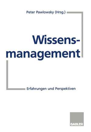 Wissensmanagement: Erfahrungen und Perspektiven de Peter Pawlowsky