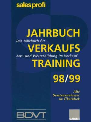 Jahrbuch Verkaufstraining 98/99: Das Jahrbuch für Aus- und Weiterbildung im Verkauf de SALES PROFI