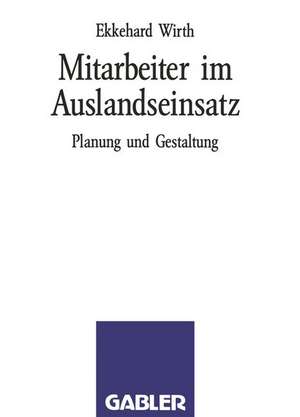 Mitarbeiter im Auslandseinsatz: Planung und Gestaltung de Ekkehard Wirth