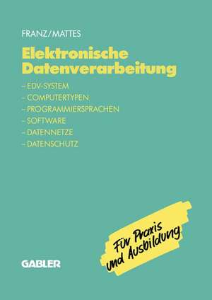 Elektronische Datenverarbeitung: EDV-System, Computertypen, Programmiersprachen, Software, Datennetze, Datenschutz de Dietrich Franz