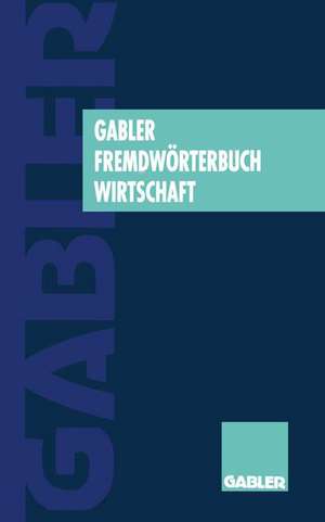 Gabler Fremdwörterbuch Wirtschaft de Jürgen Knauf