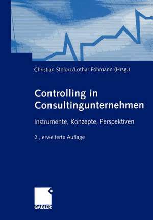 Controlling in Consultingunternehmen: Instrumente, Konzepte, Perspektiven de Christian Stolorz