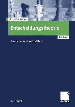 Entscheidungstheorie: Ein Lehr- und Arbeitsbuch de Roswitha Meyer