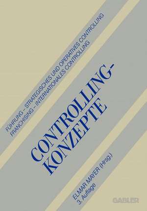 Controlling-Konzepte: Führung — Strategisches und Operatives Controlling — Franchising — Internationales Controlling de Elmar Mayer