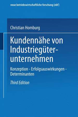 Kundennähe von Industriegüterunternehmen: Konzeption — Erfolgsauswirkungen — Determinanten de Christian Homburg