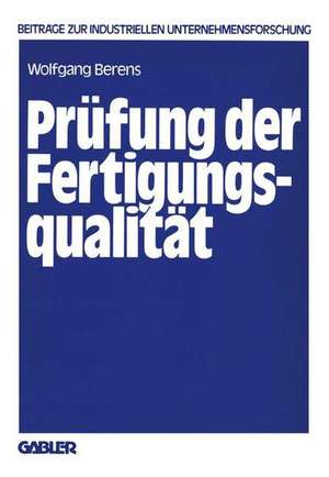 Prüfung der Fertigungsqualität: Entscheidungsmodelle zur Planung von Prüfstrategien de Wolfgang Berens