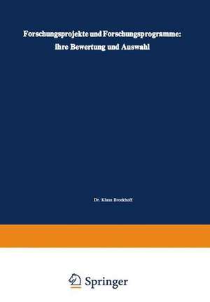 Forschungsprojekte und Forschungsprogramme: ihre Bewertung und Auswahl de Klaus Brockhoff
