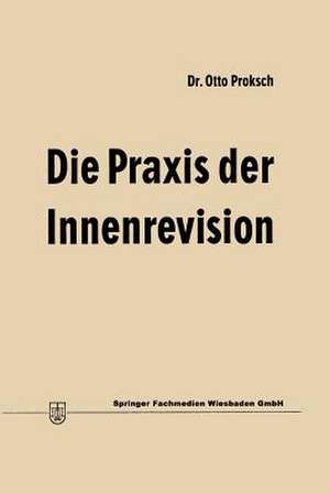 Die Praxis der Innenrevision de Otto Proksch