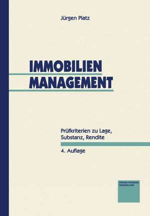 Immobilien-Management: Prüfkriterien zu Lage, Substanz, Rendite de Jürgen Platz