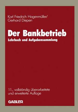 Der Bankbetrieb: Lehrbuch und Aufgabensammlung de Karl Friedrich Hagenmüller