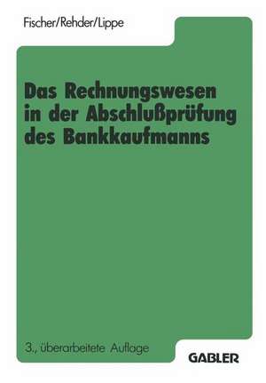 Das Rechnungswesen in der Abschlußprüfung des Bankkaufmanns: Buchführung, Rechnen, Datenverarbeitung, Betriebsorganisation de Harald Fischer