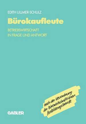 Bürokaufleute: Betriebswirtschaft in Frage und Antwort de Edith Ullmer-Schulz