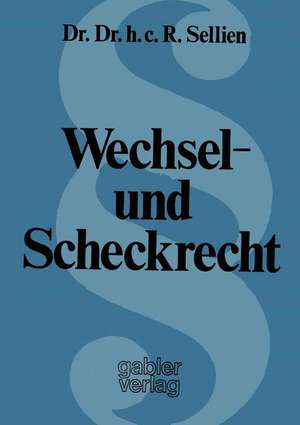 Wechsel- und Scheckrecht: Erläuterungen für die Praxis de Reinhold Sellien