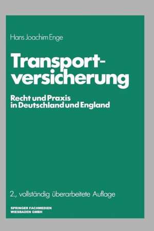 Transportversicherung: Recht und Praxis in Deutschland und England de Hans Joachim Enge