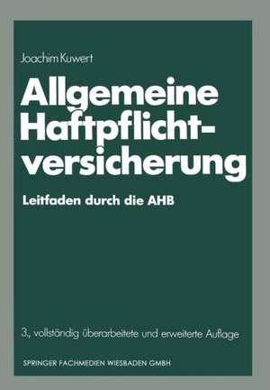 Allgemeine Haftpflichtversicherung: Leitfaden durch die AHB de Joachim Kuwert