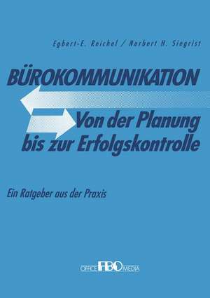 Bürokommunikation Von der Planung bis zur Erfolgskontrolle: Ein Ratgeber aus der Praxis de Egbert Reichel