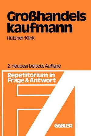 Großhandelskaufmann: Repetitorium in Frage und Antwort de Erich Hüttner