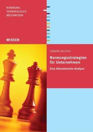 Normungsstrategien für Unternehmen de Isabelle Jänchen