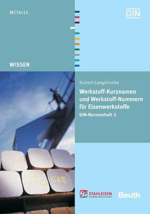 DIN-Normenheft 03 . Werkstoff-Kurznamen und Werkstoff-Nummern für Eisenwerkstoffe de H. Langehenke