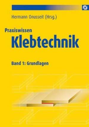 Praxiswissen Klebtechnik Band 1 de Hermann Onusseit