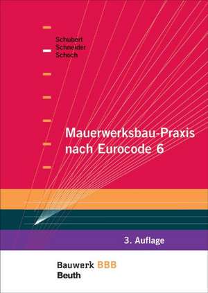 Mauerwerksbau-Praxis nach Eurocode de Klaus-Jürgen Schneider