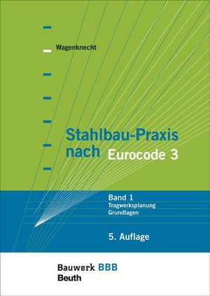 Stahlbau-Praxis nach Eurocode 3 Band 1 de Gerd Wagenknecht