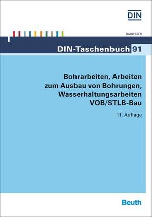 Bohrarbeiten, Arbeiten zum Ausbau von Bohrungen, Wasserhaltungsarbeiten VOB/STLB-Bau