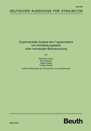 Experimentelle Analyse des Tragverhaltens von Hochleistungsbeton unter mehraxialer Beanspruchung de Manfred Curbach