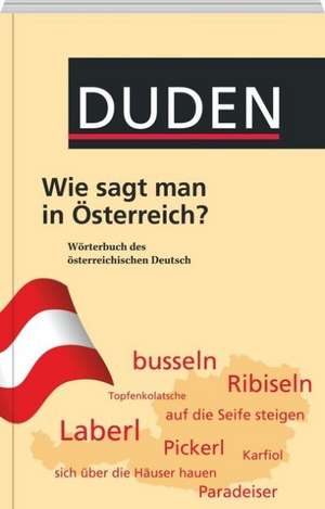 Duden - Wie sagt man in Österreich? de Jakob Ebner