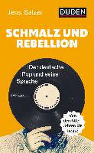 Schmalz und Rebellion de Jens Balzer