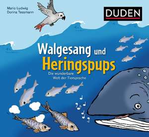 Walgesang und Heringspups - Die wunderbare Welt der Tiersprache de Mario Ludwig