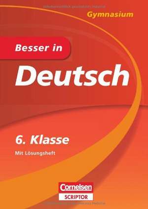 Besser in Deutsch - Gymnasium 6. Klasse - Cornelsen Scriptor de Werner Braukmann