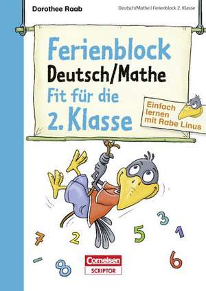 Einfach lernen mit Rabe Linus - Deutsch / Mathe Ferienblock 2. Klasse de Dorothee Raab