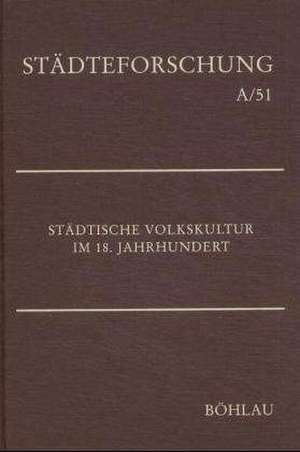 Städtische Volkskultur im 18. Jahrhundert de Ruth-E. Mohrmann