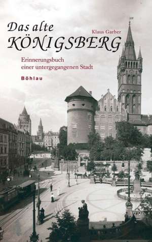 Das alte Königsberg de Klaus Garber