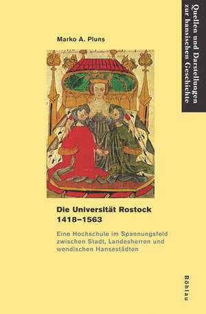 Die Universität Rostock 1418-1563 de Marko A. Pluns