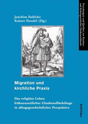 Migration und kirchliche Praxis de Joachim Bahlcke