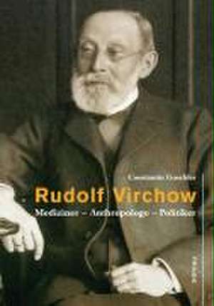 Rudolf Virchow de Constantin Goschler