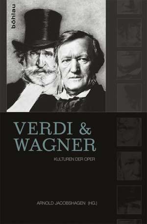 Verdi und Wagner de Arnold Jacobshagen