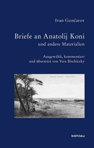 Briefe an Anatolij Koni und andere Materialien de Ivan Goncarov