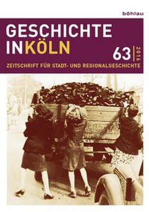 Geschichte in Köln 63 (2016) de Christian Hillen