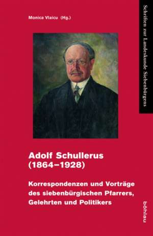 Adolf Schullerus (1864-1928) de Monika Vlaicu