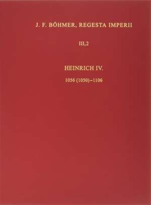 Die Regesten des Kaiserreichs unter Heinrich IV. 1056 (1050) - 1106