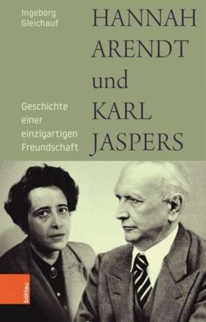 Hannah Arendt und Karl Jaspers de Ingeborg Gleichauf