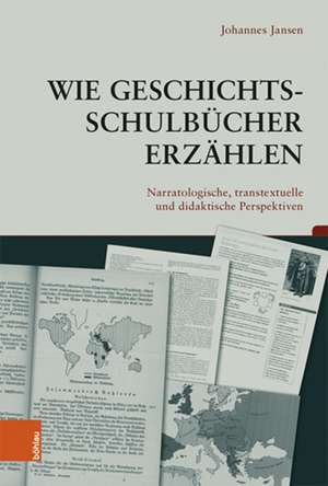 Wie Geschichtsschulbücher erzählen de Johannes Jansen