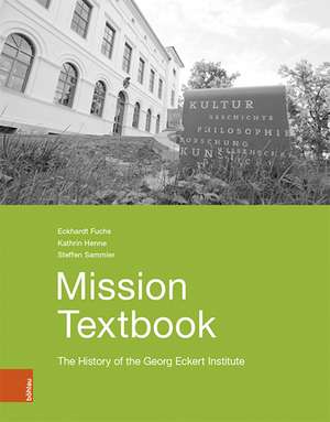 Mission Textbook: The History of the Georg Eckert Institute de Eckhardt Fuchs